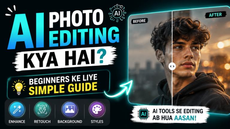 AI Photo Editing Kya Hai? Beginners Ke Liye Simple Guide