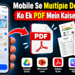 Mobile se multiple documents ko ek PDF mein banane ka tarika